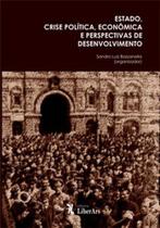Estado, Crise Política, Econômica e Perspectivas de Sesenvolvimento - LIBER ARS