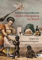 Estado e Burguesia no Brasil - Origens da Autocracia Burguesa Estado e Burguesia no Brasil - Origens da Autocracia Burguesa