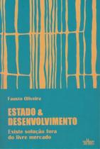 Estado e Desenvolvimento - Existe Solução Fora Do Livre Mercado Estado e Desenvolvimento - Existe Solução Fora Do Livre Mercado