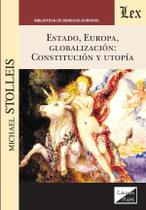 Estado, Europa, globalización. Constitución y utopía Estado, Europa, globalización. Constitución y utopía