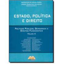 Estado, Política e Direito: Políticas Públicas, Democracia e Direitos Fundamentais - Vol.4