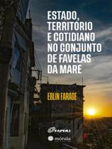 Estado, território e cotidiano no conjunto de favelas da maré - MORULA EDITORIAL