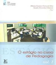 Estagio no curso de padagogia, o vol 01 Estagio no curso de padagogia, o vol 01