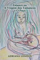 Estanco ou A Virgem dos Tamancos e o Poço - Scortecci Estanco ou A Virgem dos Tamancos e o Poço - Scortecci