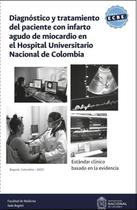 Estándar clínico basado en la evidencia: diagnóstico y tratamiento del paciente con infarto agudo de miocardio en el Hospital Universitario Nacional d