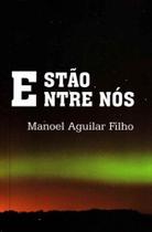 Estão Entre Nós Estão Entre Nós