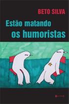 Estão matando os humoristas Estão matando os humoristas