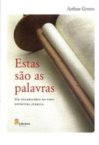 Estas São as Palavras: Um Vocabulário da Vida Espiritual Judaica - SOLOMON EDITORES - Topico