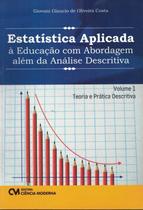 Estatistica aplicada a educacao com abordagem alem da analise descritiva - vol 1 - CIENCIA MODERNA