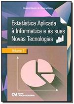 Estatistica aplicada a informatica e as suas novas tecnologia - vol. 1