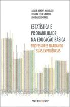 Estatística e Probabilidade na Educação Básica - Professores Narrando Suas Experiências - MERCADO DE LETRAS