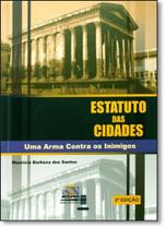 Estatuto das Cidades: Uma Arma Contra os Inimigos - JH MIZUNO