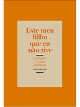 Este meu filho que eu não tive Este meu filho que eu não tive