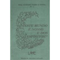 Este Mundo é Nosso... e dos Espíritos! - LAKE Este Mundo é Nosso... e dos Espíritos! - LAKE