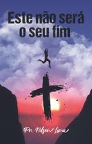 Este Não Será o Seu Fim