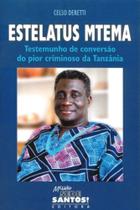 Estelatus Mtema Testemunho De Conversao Do Pior Criminoso Da Tanzania - MISSAO SEDE SANTOS