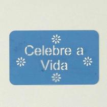 Estêncil "Celebre a vida" Estêncil "Celebre a vida"