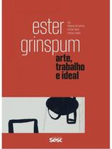 Ester Grinspum - Arte, trabalho e ideal - Edições Sesc