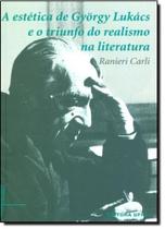 Estética de Gyorgy Lukács e o Triunfo do Realismo na Literatura Estética de Gyorgy Lukács e o Triunfo do Realismo na Literatura