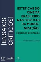 Estéticas do Cinema Brasileiro nas disputas da modernização Estéticas do Cinema Brasileiro nas disputas da modernização