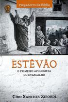 Estevão: O Primeiro Apologista Do Evangelho - Editora Cpad