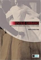 Estilo urbano: modos de vestir na primeira metade do século XX no Rio de Janeiro - ESTACAO DAS LETRAS E CORES