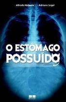 Estomago possuido, o Estomago possuido, o