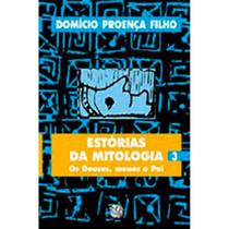 Estorias da Mitologia, V.3 Proenca Filho, Domicio Estorias da Mitologia, V.3 Proenca Filho, Domicio