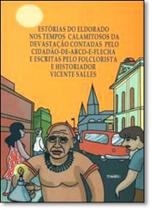 Estórias do Eldorado nos Tempos Calamitosos da Devastação Contadas pelo Cidadão-de-Arco-e-Flecha - THESAURUS