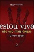 Estou viva - nao uso mais drogas Estou viva - nao uso mais drogas