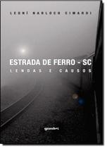 Estrada de Ferro - S C - Lendas e Causos