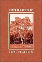 Estradas Desiguais - Vasni De Almeida Editora Autografia