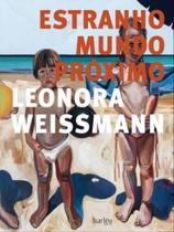 Estranho Mundo Proximo - Leonora Weissmann