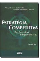Estratégia Competitiva: dos Conceitos a Implementação 2ª Edição - Marly Monteiro de Carvalho