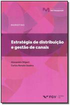 Estrategia de distribuicao e gestao de canais - FGV