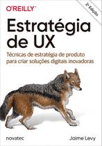 Estratégia de UX: técnicas de estratégia de produto para criar soluções digitais inovadoras Estratégia de UX: técnicas de estratégia de produto para criar soluções digitais inovadoras