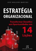 Estratégia Organizacional - Transformar Desafios em Oportunidades em 14 Lições Estratégia Organizacional - Transformar Desafios em Oportunidades em 14 Lições