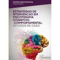 Estratégias de Intervenção em Psicoterapia Cognitiva: Comportamental: Estudos de casos - SINOPSYS