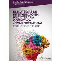 Estratégias de Intervenção em Psicoterapia Cognitiva: Comportamental: Estudos de casos - SINOPSYS