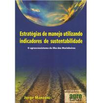 Estratégias de manejo utilizando indicadores de sustentabilidade Estratégias de manejo utilizando indicadores de sustentabilidade