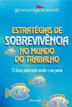 Estratégias De Sobrevivência No Mundo Do Trabalho - 10 Dicas Para Você Vender Seu Peixe