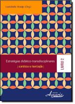 Estratégias Didático - Transdisciplinares: A Prática e a Teorização - Vol.2