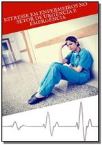 Estresse em enfermeiros no setor de urgencia e eme