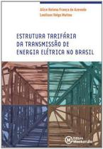 Estrutura tarifaria da transmissao de energia eletrica no brasil - MACKENZIE