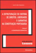 Estruturaçao do sistema de direitos, liberdades e garantias na constituiçao portuguesa, a - vol. ii