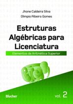 Estruturas Algébricas Para Licenciatura: Elementos de Aritmética Superior (Volume 2) - Edgard Blücher