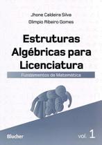 Estruturas Algébricas Para Licenciatura: Fundamentos de Matemática (Volume 1) - Edgard Blücher