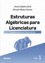 Estruturas algébricas para licenciatura - vol. 1