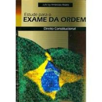 Estude Para O Exame De Ordem Direito Constitucional - UNIVERSO EDITORIAL