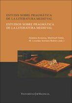 Estudis sobre pragmàtica de la literatura medieval / Estudios sobre pragmática de la literatura medieval - Publicacions de la Universitat de València